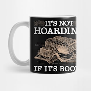 It's Not Hoarding If It's Books Book Lover Readers Mug